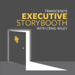 Cover image for Transcend's Executive Story Booth with Craig Wiley podcast series.